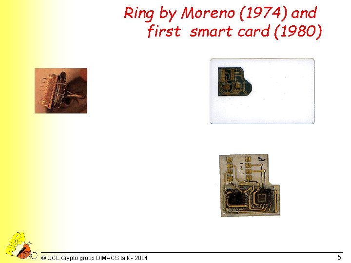 Ring by Moreno (1974) and first smart card (1980) © UCL Crypto group DIMACS