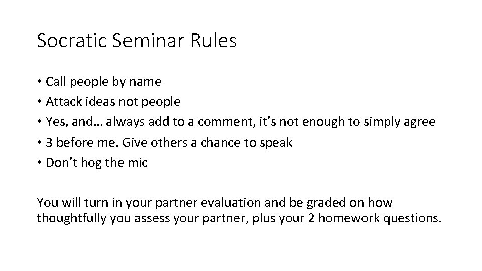 Socratic Seminar Rules • Call people by name • Attack ideas not people •