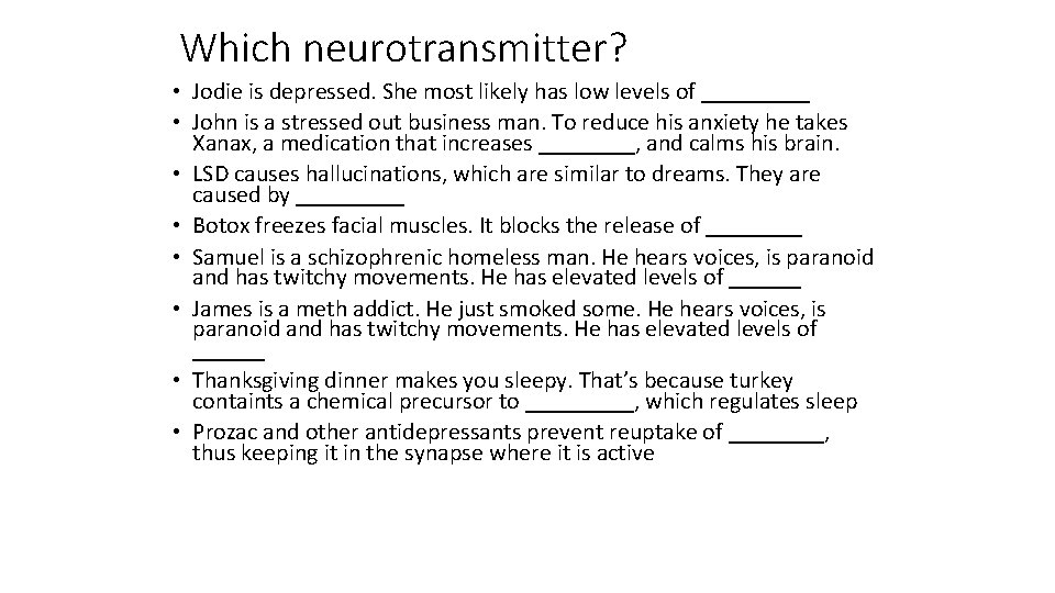 Which neurotransmitter? • Jodie is depressed. She most likely has low levels of _____