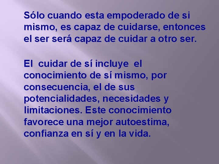 Sólo cuando esta empoderado de si mismo, es capaz de cuidarse, entonces el será