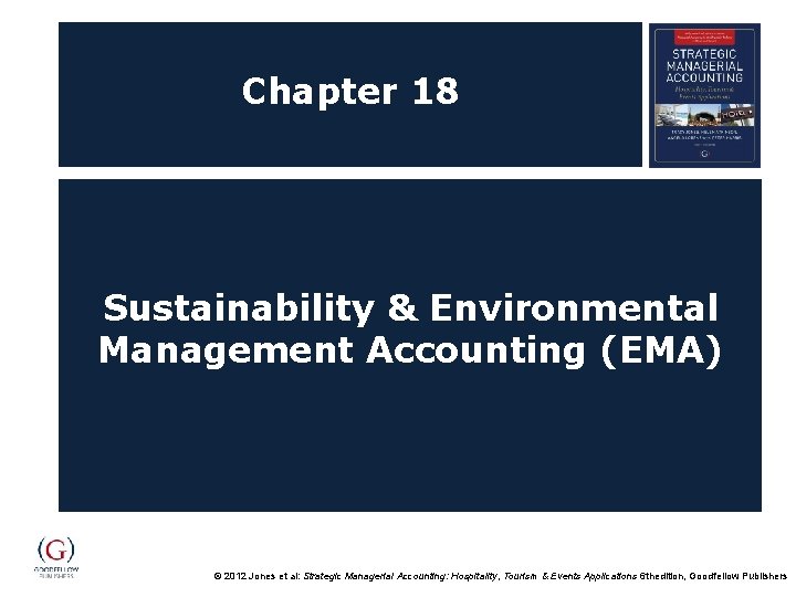 Chapter 18 Sustainability & Environmental Management Accounting (EMA) © 2012 Jones et al: Strategic