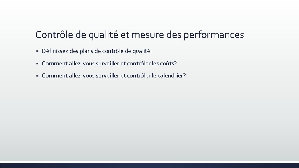 Contrôle de qualité et mesure des performances § Définissez des plans de contrôle de