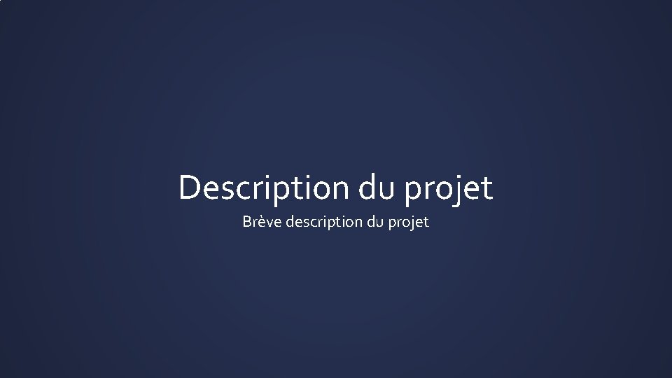 Description du projet Brève description du projet 