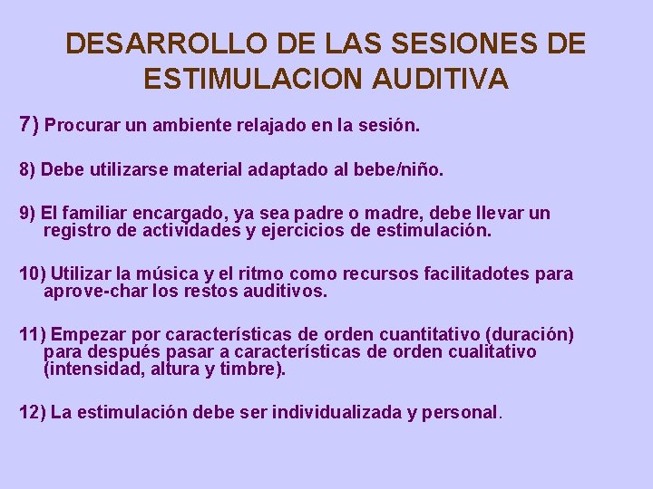 DESARROLLO DE LAS SESIONES DE ESTIMULACION AUDITIVA 7) Procurar un ambiente relajado en la