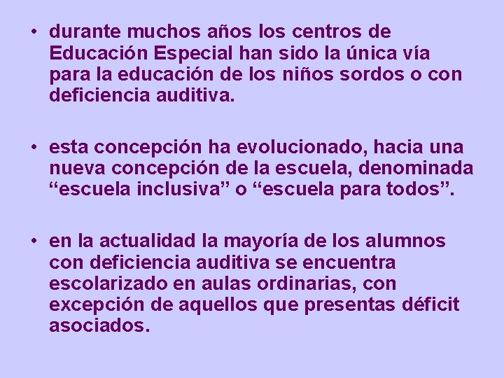  • durante muchos años los centros de Educación Especial han sido la única