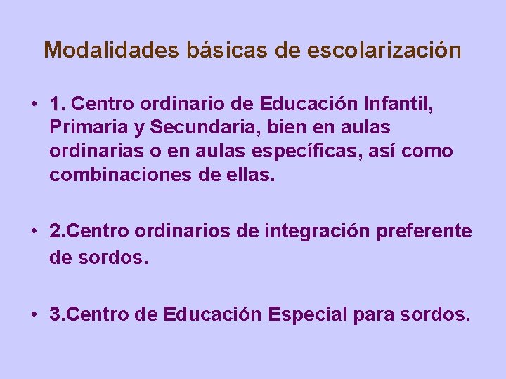 Modalidades básicas de escolarización • 1. Centro ordinario de Educación Infantil, Primaria y Secundaria,