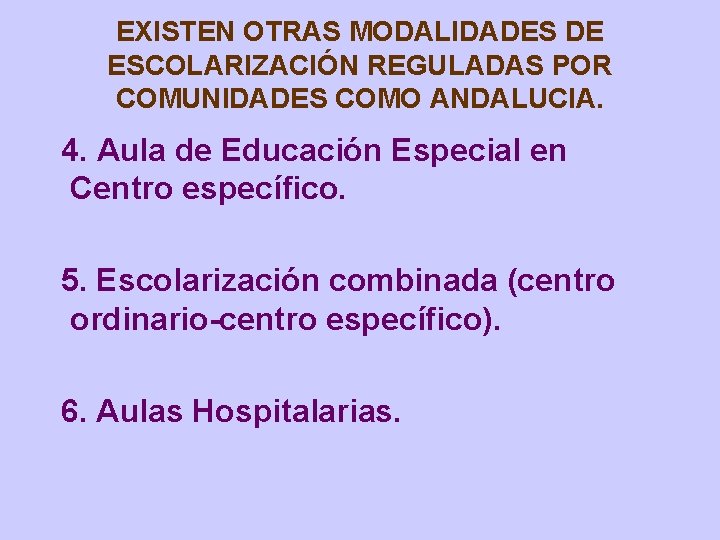 EXISTEN OTRAS MODALIDADES DE ESCOLARIZACIÓN REGULADAS POR COMUNIDADES COMO ANDALUCIA. 4. Aula de Educación