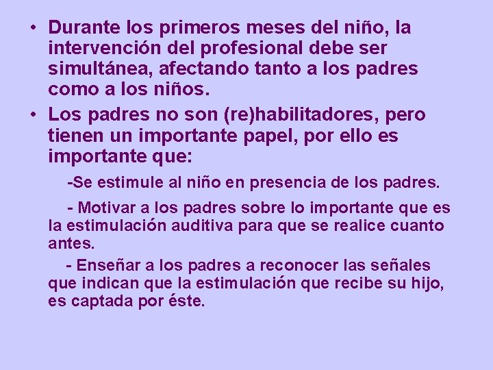  • Durante los primeros meses del niño, la intervención del profesional debe ser