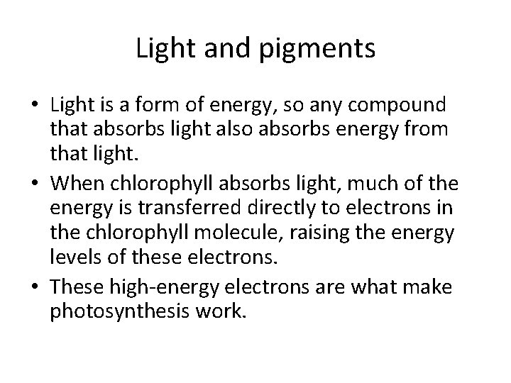 Light and pigments • Light is a form of energy, so any compound that