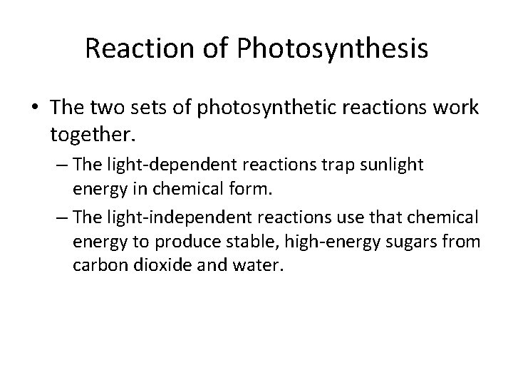 Reaction of Photosynthesis • The two sets of photosynthetic reactions work together. – The