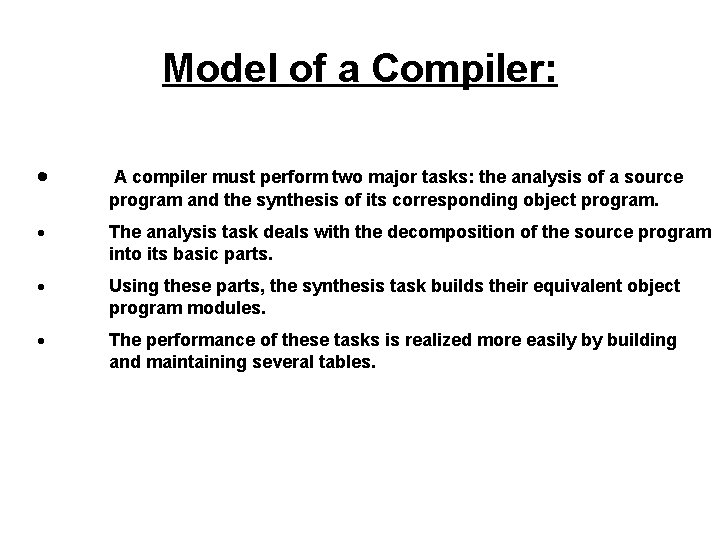 Model of a Compiler: · A compiler must perform two major tasks: the analysis