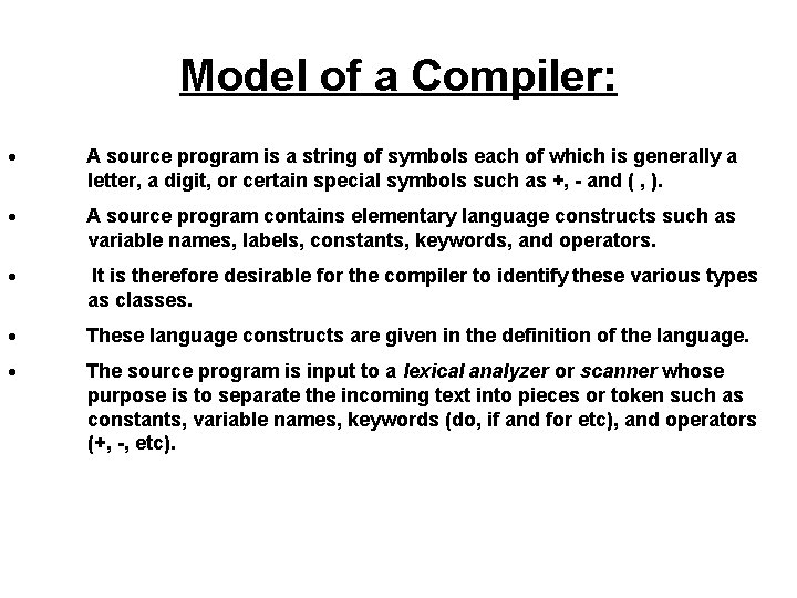 Model of a Compiler: · A source program is a string of symbols each