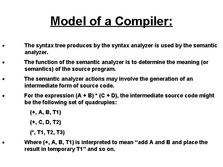 Model of a Compiler: · The syntax tree produces by the syntax analyzer is