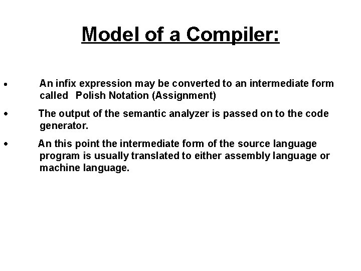 Model of a Compiler: · An infix expression may be converted to an intermediate