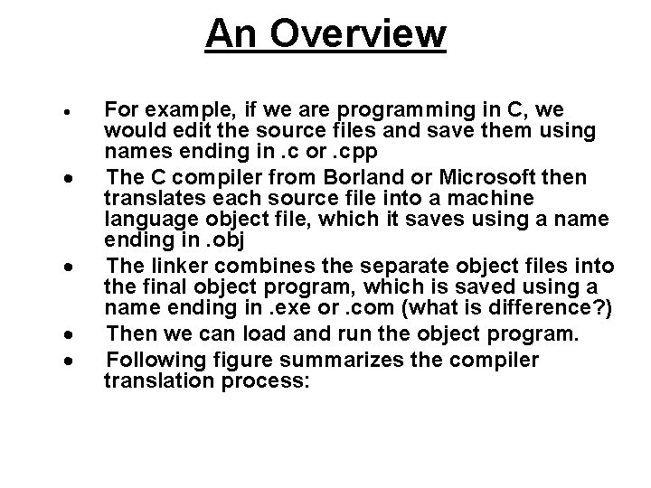 An Overview For example, if we are programming in C, we would edit the