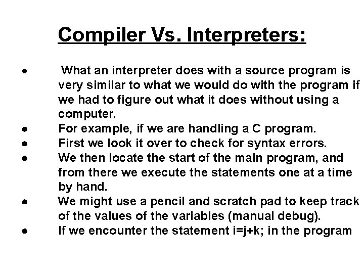 Compiler Vs. Interpreters: · What an interpreter does with a source program is very