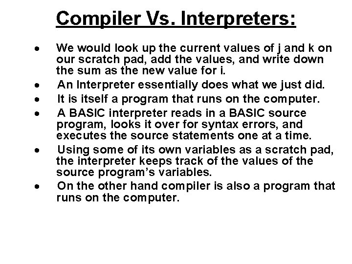 Compiler Vs. Interpreters: · We would look up the current values of j and