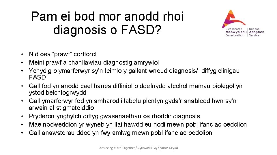 Pam ei bod mor anodd rhoi diagnosis o FASD? • Nid oes “prawf” corfforol