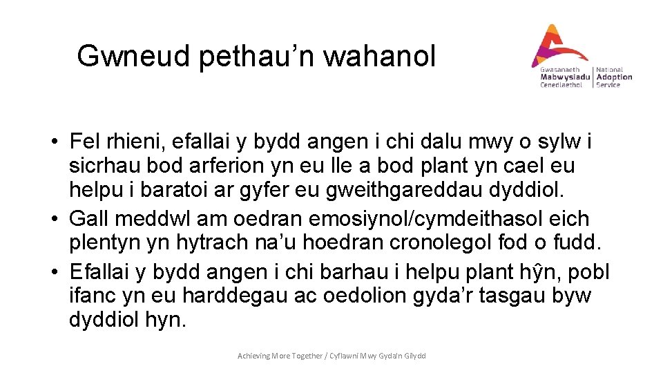 Gwneud pethau’n wahanol • Fel rhieni, efallai y bydd angen i chi dalu mwy