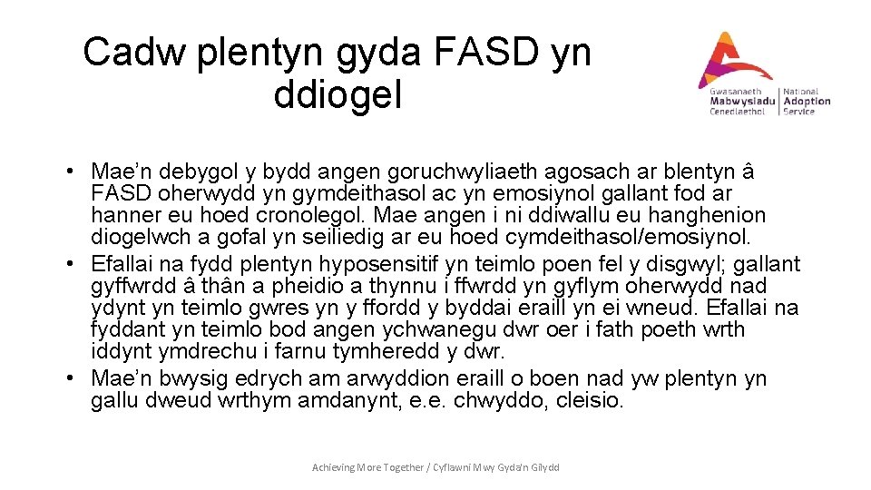 Cadw plentyn gyda FASD yn ddiogel • Mae’n debygol y bydd angen goruchwyliaeth agosach