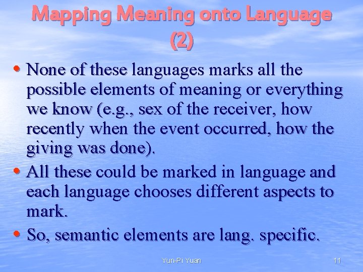 Mapping Meaning onto Language (2) • None of these languages marks all the possible