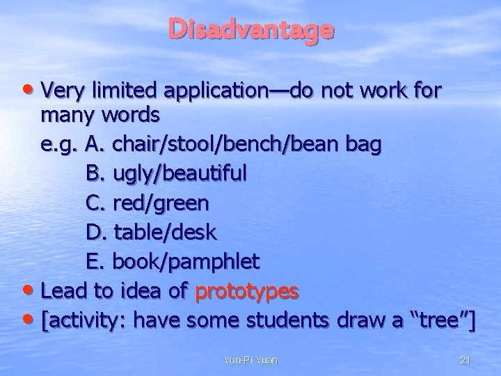 Disadvantage • Very limited application—do not work for many words e. g. A. chair/stool/bench/bean Disadvantage • Very limited application—do not work for many words e. g. A. chair/stool/bench/bean