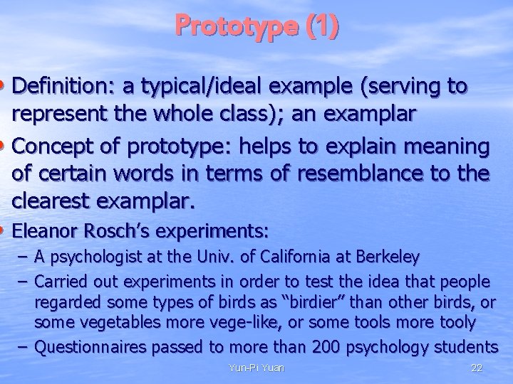 Prototype (1) • Definition: a typical/ideal example (serving to represent the whole class); an