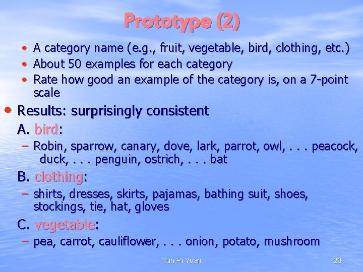 Prototype (2) • • • A category name (e. g. , fruit, vegetable, bird,