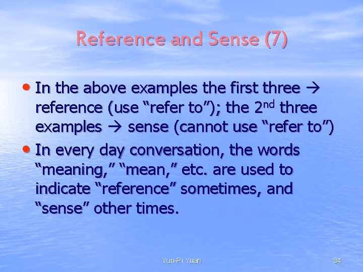 Reference and Sense (7) • In the above examples the first three reference (use