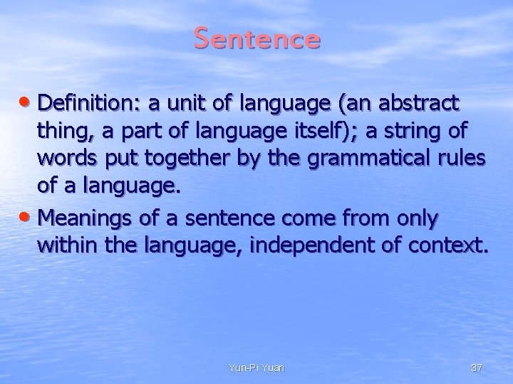 Sentence • Definition: a unit of language (an abstract thing, a part of language