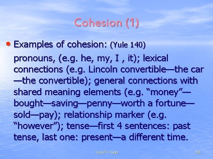 Cohesion (1) • Examples of cohesion: (Yule 140) pronouns, (e. g. he, my, I Cohesion (1) • Examples of cohesion: (Yule 140) pronouns, (e. g. he, my, I