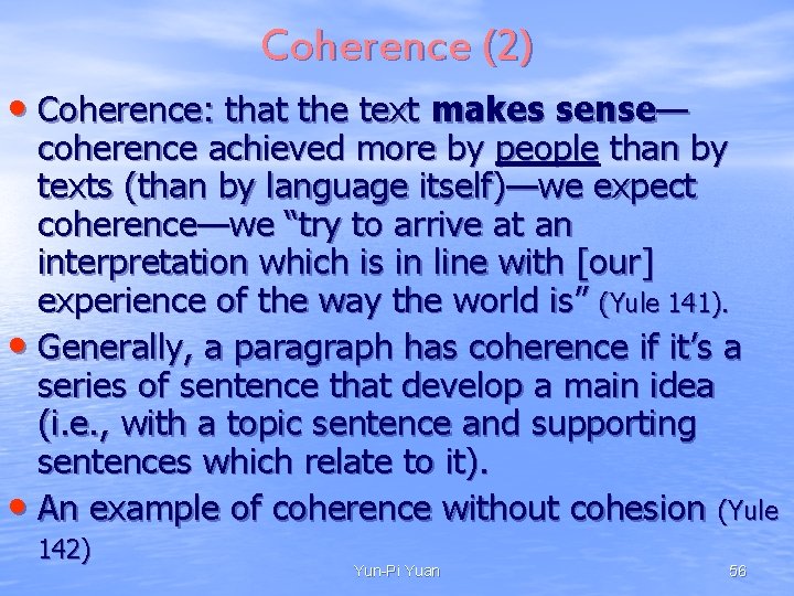 Coherence (2) • Coherence: that the text makes sense— coherence achieved more by people