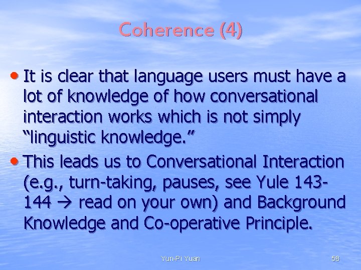 Coherence (4) • It is clear that language users must have a lot of