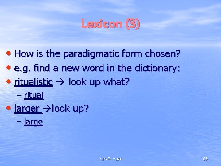 Lexicon (3) • How is the paradigmatic form chosen? • e. g. find a