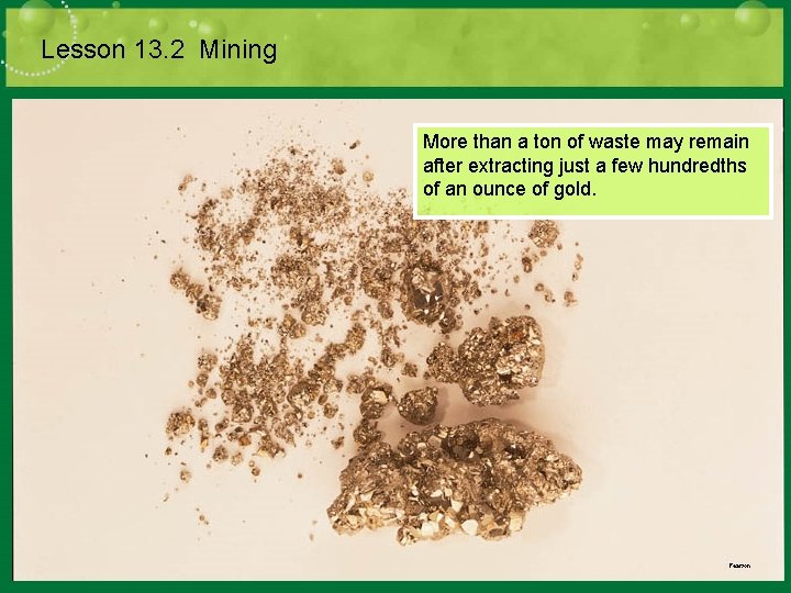 Lesson 13. 2 Mining More than a ton of waste may remain after extracting