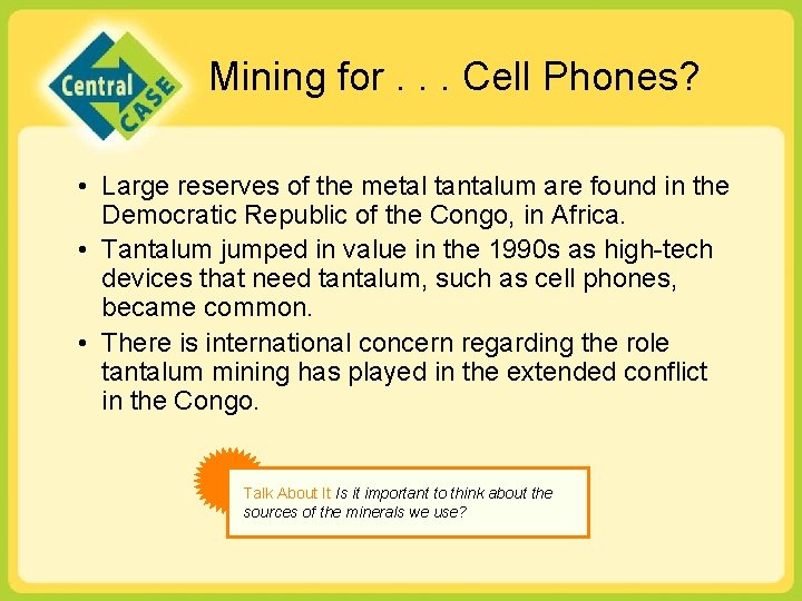 Mining for. . . Cell Phones? • Large reserves of the metal tantalum are