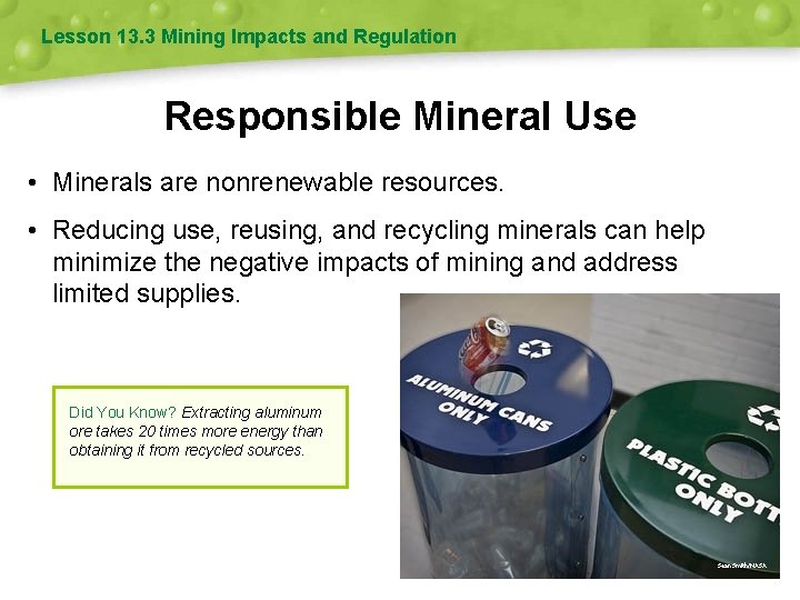 Lesson 13. 3 Mining Impacts and Regulation Responsible Mineral Use • Minerals are nonrenewable