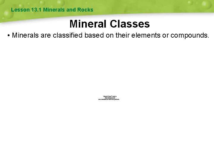 Lesson 13. 1 Minerals and Rocks Mineral Classes • Minerals are classified based on