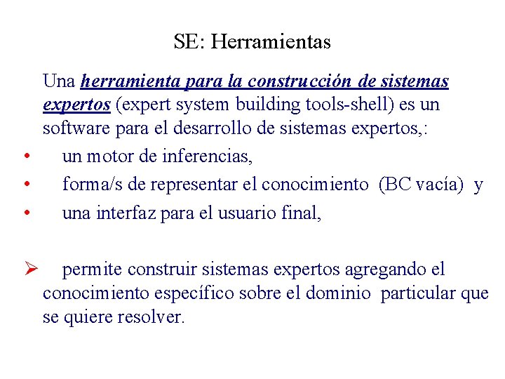 SE: Herramientas Una herramienta para la construcción de sistemas expertos (expert system building tools-shell)