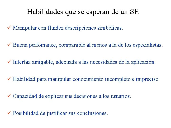 Habilidades que se esperan de un SE Manipular con fluidez descripciones simbólicas. Buena perfomance,