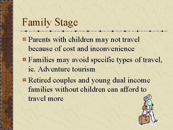 Family Stage Parents with children may not travel because of cost and inconvenience Families