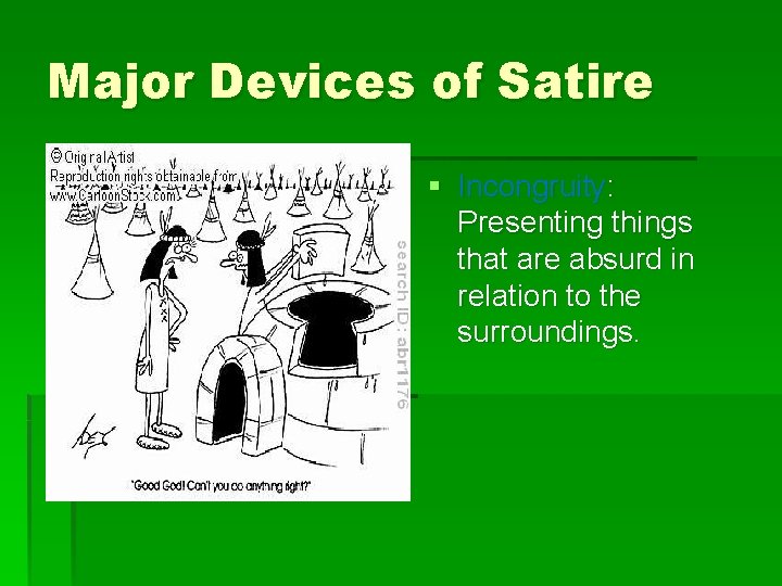 Major Devices of Satire § Incongruity: Presenting things that are absurd in relation to