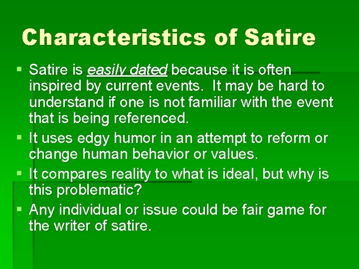 Characteristics of Satire § Satire is easily dated because it is often inspired by