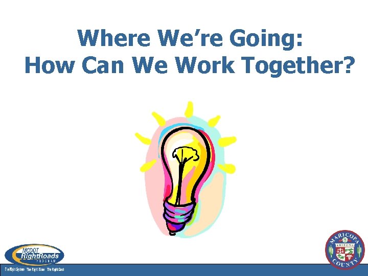 Where We’re Going: How Can We Work Together? 