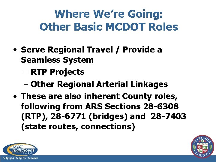 Where We’re Going: Other Basic MCDOT Roles • Serve Regional Travel / Provide a