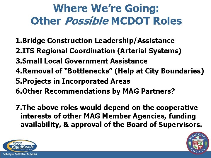 Where We’re Going: Other Possible MCDOT Roles 1. Bridge Construction Leadership/Assistance 2. ITS Regional