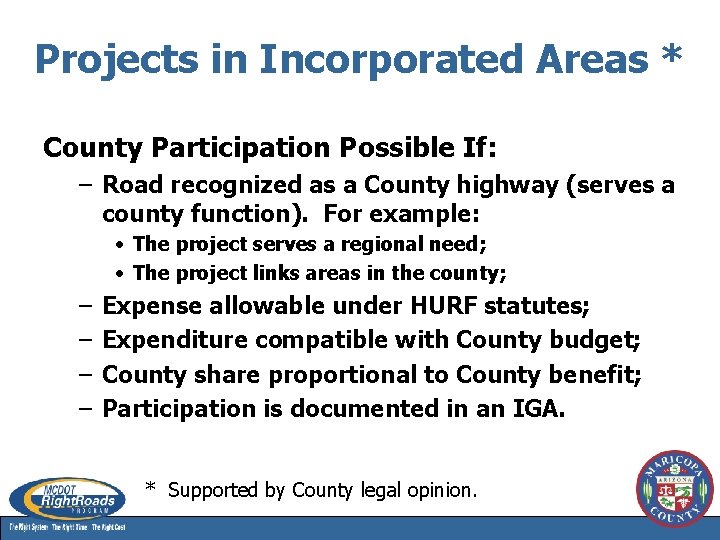 Projects in Incorporated Areas * County Participation Possible If: – Road recognized as a