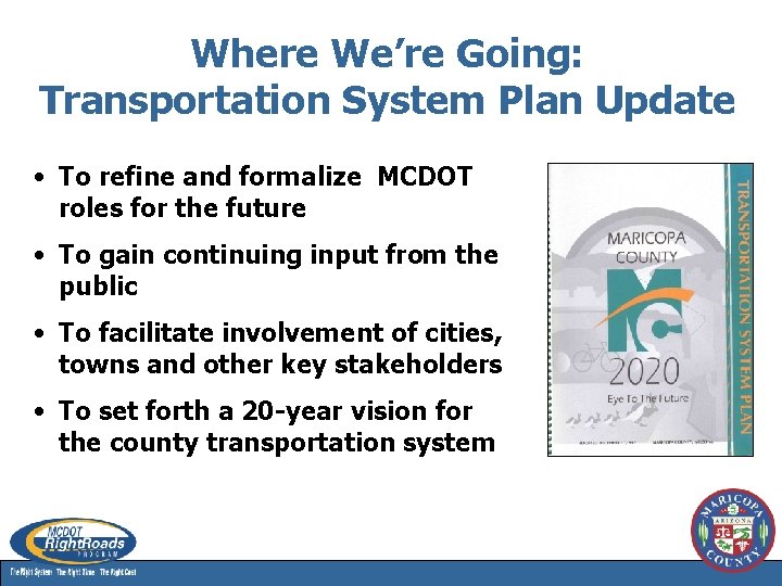 Where We’re Going: Transportation System Plan Update • To refine and formalize MCDOT roles