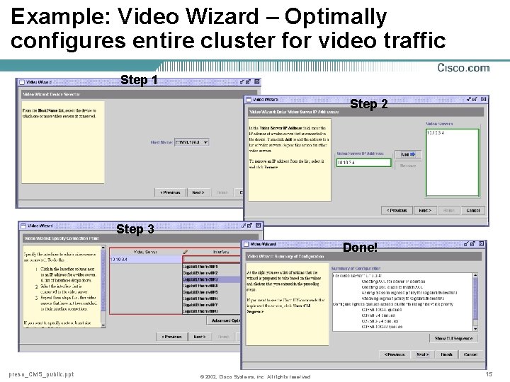 Example: Video Wizard – Optimally configures entire cluster for video traffic Step 1 Step