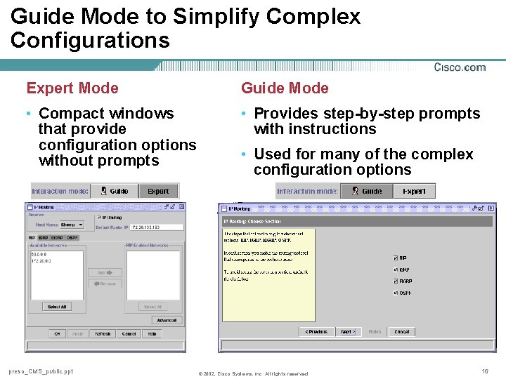 Guide Mode to Simplify Complex Configurations Expert Mode Guide Mode • Compact windows that